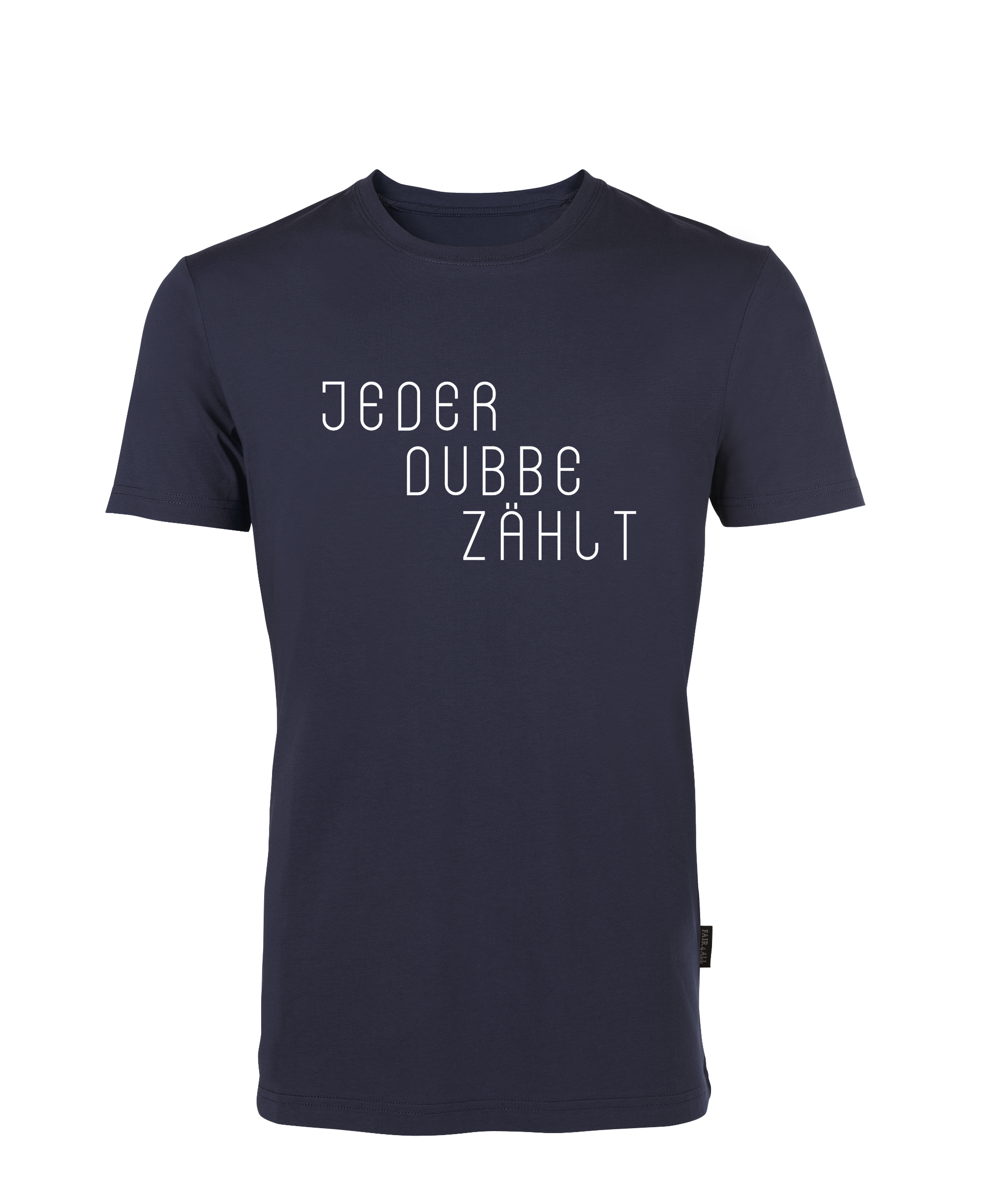 "JEDER DUBBE ZÄHLT" T-Shirt unisex - Design - baCKstage by CK
