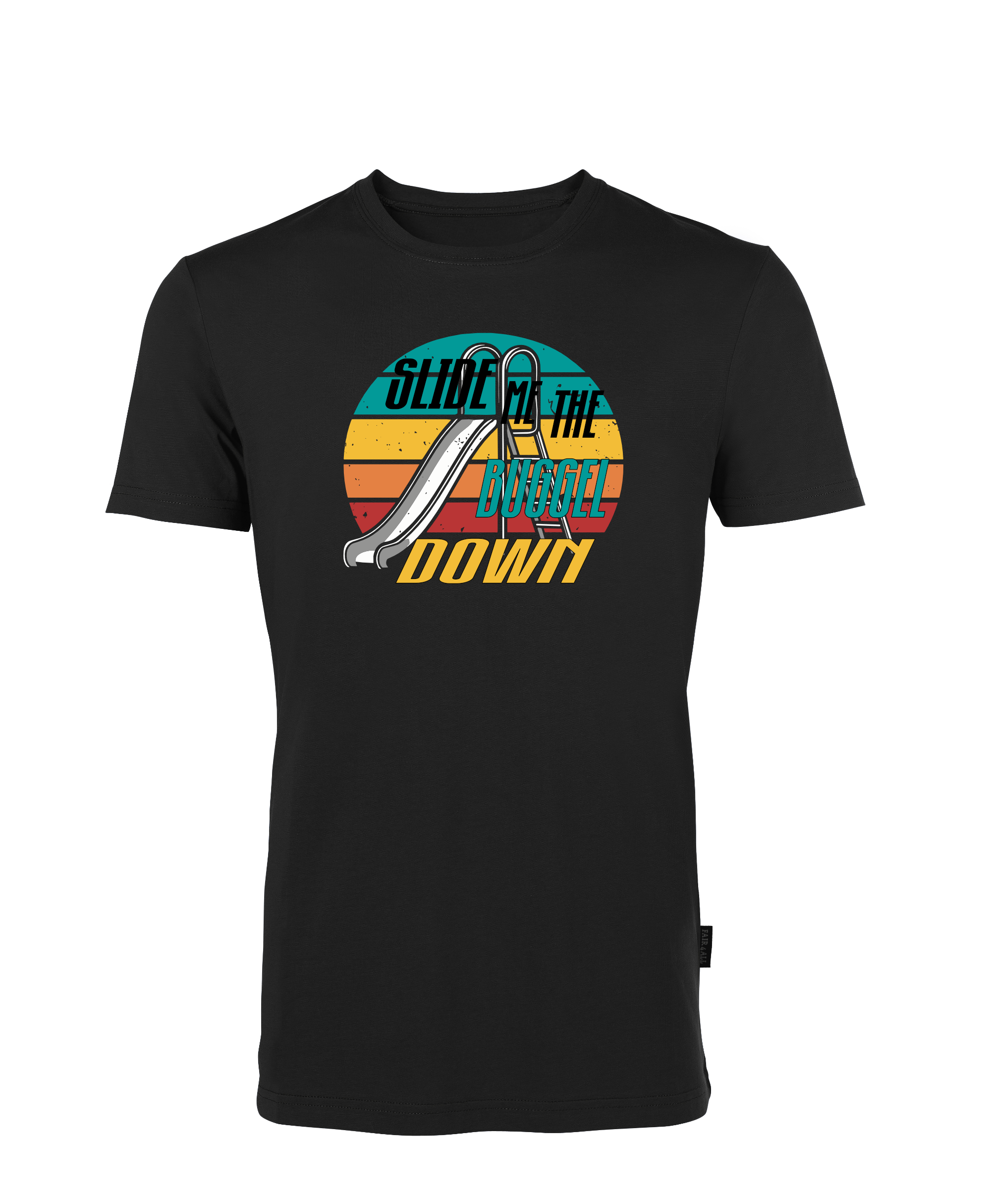 Slide me the Buggel down - großer Druck  T-Shirt Unisex